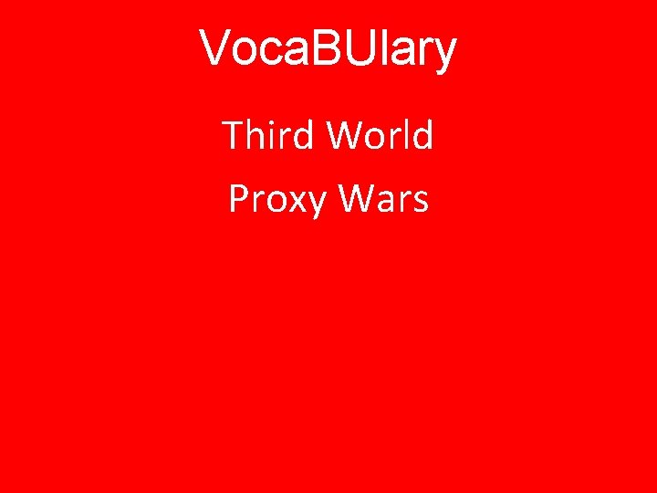 Voca. BUlary Third World Proxy Wars 