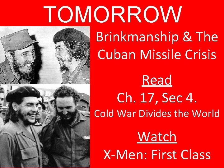 TOMORROW Brinkmanship & The Cuban Missile Crisis Read Ch. 17, Sec 4. Cold War