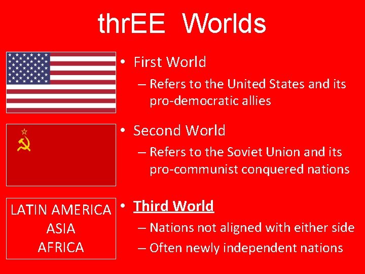 thr. EE Worlds • First World – Refers to the United States and its