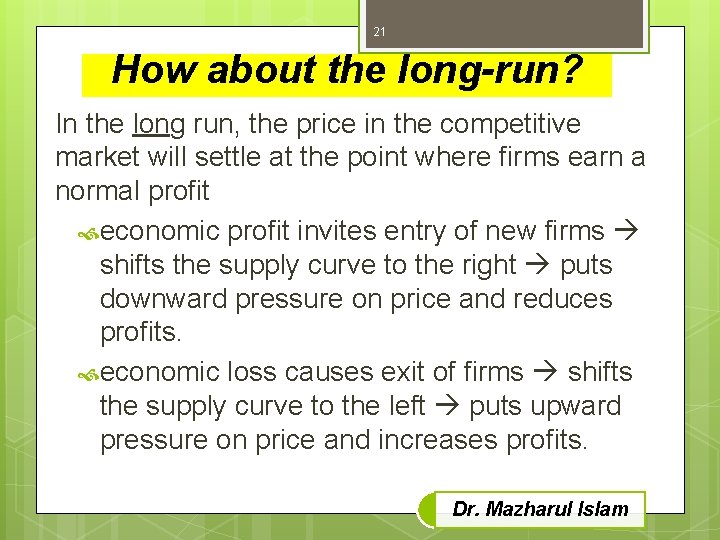 21 How about the long-run? In the long run, the price in the competitive