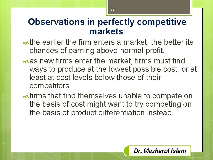 23 Observations in perfectly competitive markets: the earlier the firm enters a market, the