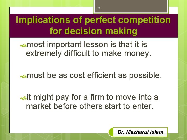24 Implications of perfect competition for decision making most important lesson is that it
