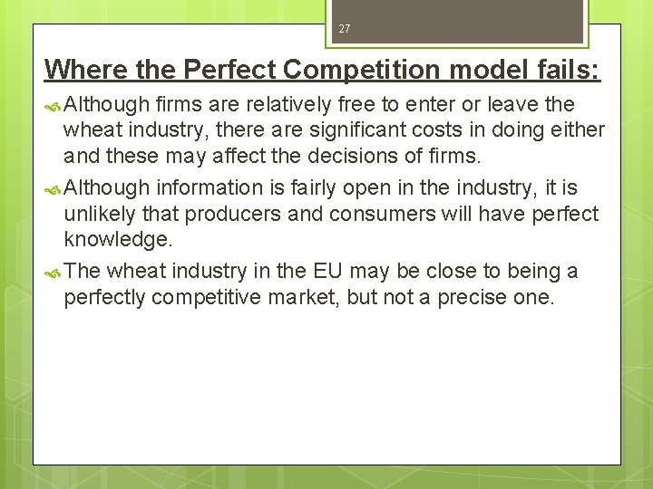 27 Where the Perfect Competition model fails: Although firms are relatively free to enter