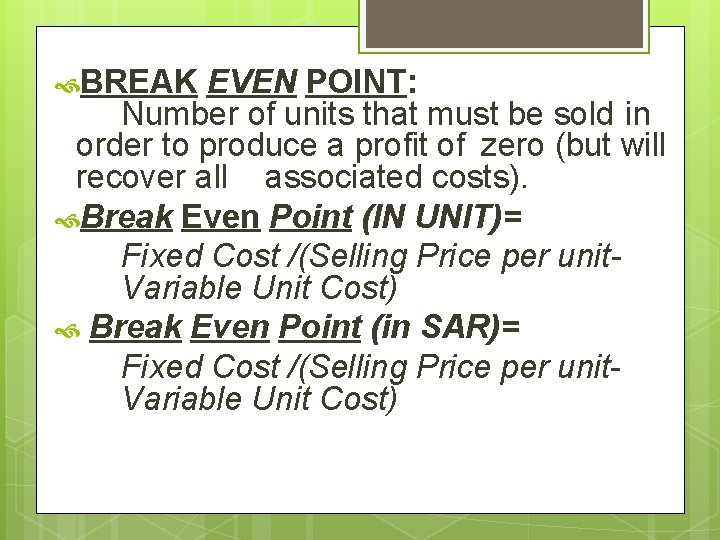  BREAK EVEN POINT: Number of units that must be sold in order to