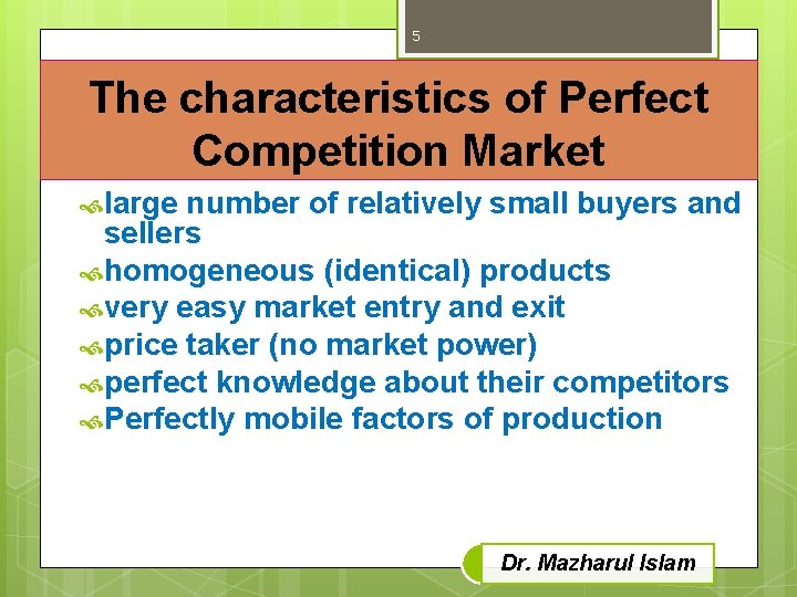 5 The characteristics of Perfect Competition Market large number of relatively small buyers and