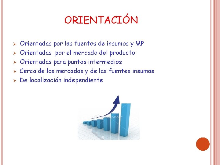 ORIENTACIÓN Ø Ø Ø Orientadas por las fuentes de insumos y MP Orientadas por