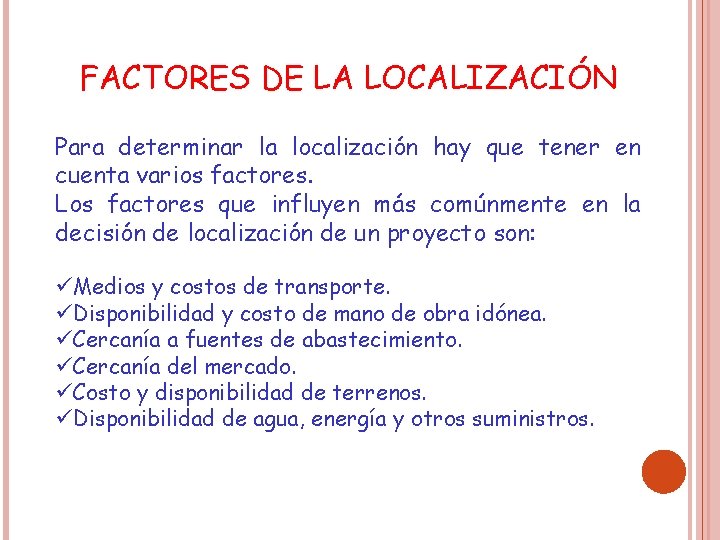 FACTORES DE LA LOCALIZACIÓN Para determinar la localización hay que tener en cuenta varios