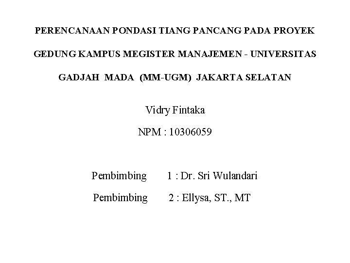 PERENCANAAN PONDASI TIANG PANCANG PADA PROYEK GEDUNG KAMPUS MEGISTER MANAJEMEN - UNIVERSITAS GADJAH MADA PERENCANAAN PONDASI TIANG PANCANG PADA PROYEK GEDUNG KAMPUS MEGISTER MANAJEMEN - UNIVERSITAS GADJAH MADA