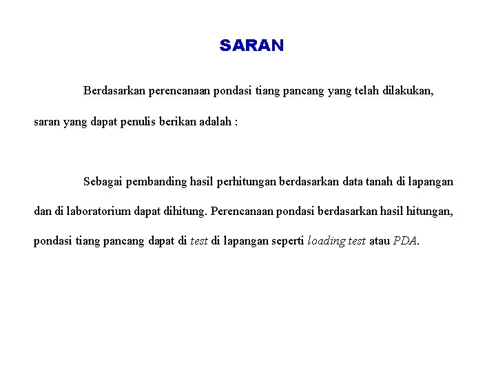 SARAN Berdasarkan perencanaan pondasi tiang pancang yang telah dilakukan, saran yang dapat penulis berikan SARAN Berdasarkan perencanaan pondasi tiang pancang yang telah dilakukan, saran yang dapat penulis berikan