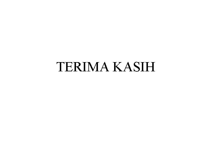 TERIMA KASIH TERIMA KASIH