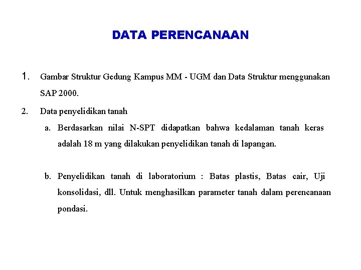 DATA PERENCANAAN 1. Gambar Struktur Gedung Kampus MM - UGM dan Data Struktur menggunakan DATA PERENCANAAN 1. Gambar Struktur Gedung Kampus MM - UGM dan Data Struktur menggunakan