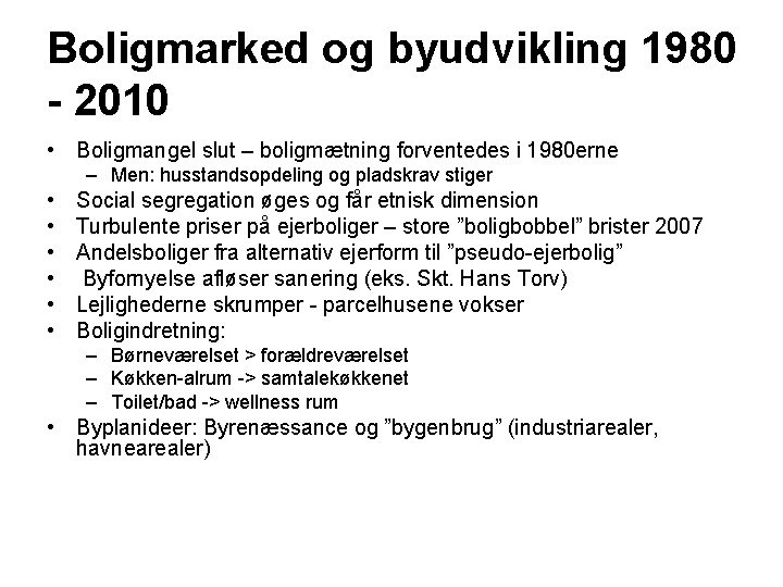 Boligmarked og byudvikling 1980 - 2010 • Boligmangel slut – boligmætning forventedes i 1980