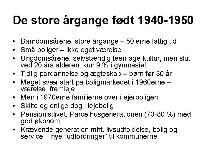 De store årgange født 1940 -1950 • Barndomsårene: store årgange – 50’erne fattig tid