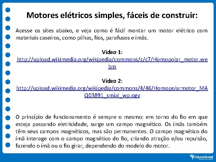 Motores elétricos simples, fáceis de construir: Acesse os sites abaixo, e veja como é