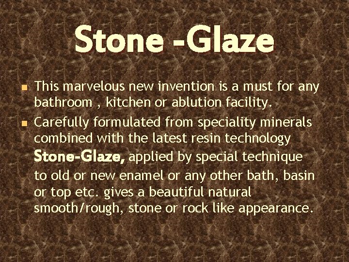 Stone -Glaze n n This marvelous new invention is a must for any bathroom