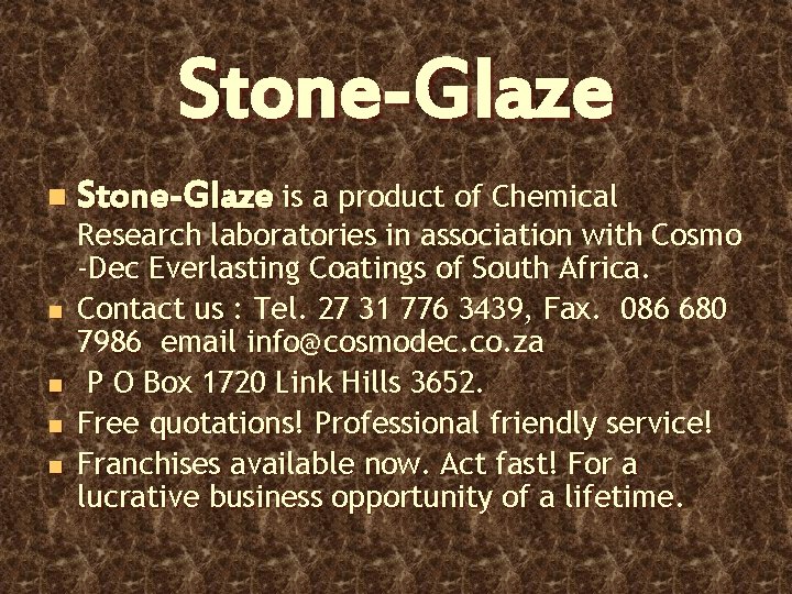 Stone-Glaze n n n Stone-Glaze is a product of Chemical Research laboratories in association