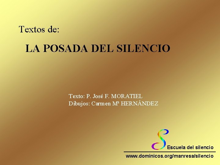 Textos de: LA POSADA DEL SILENCIO Texto: P. José F. MORATIEL Dibujos: Carmen Mª