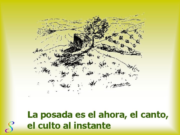 La posada es el ahora, el canto, el culto al instante 