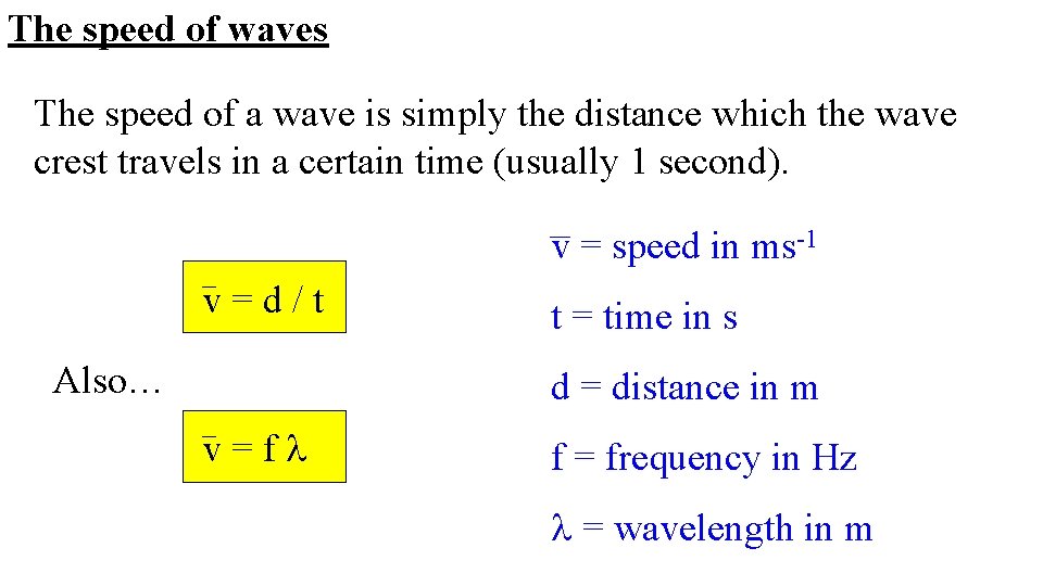 The speed of waves The speed of a wave is simply the distance which