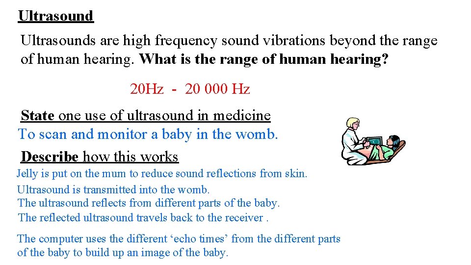 Ultrasounds are high frequency sound vibrations beyond the range of human hearing. What is
