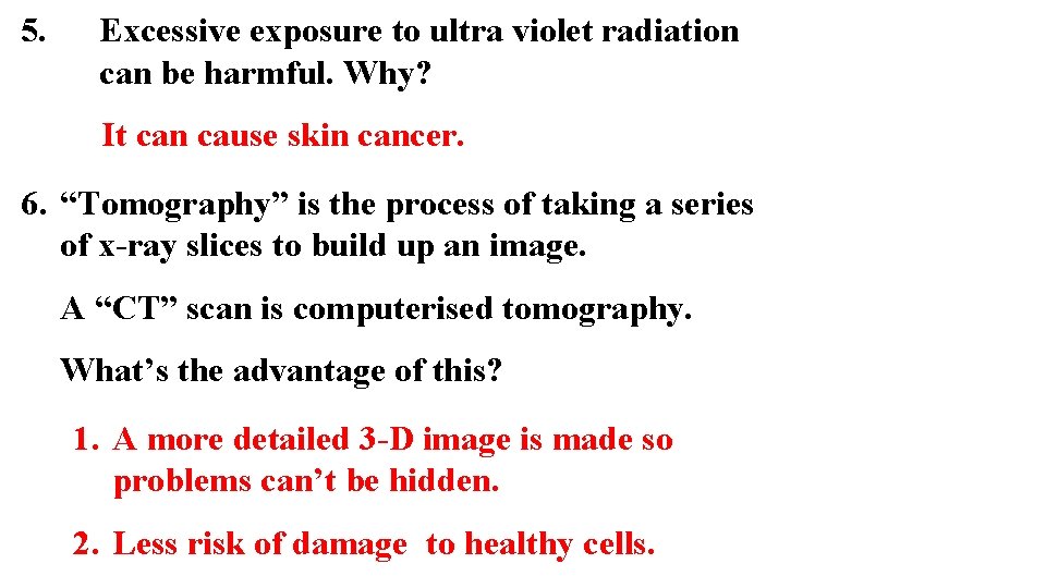 5. Excessive exposure to ultra violet radiation can be harmful. Why? It can cause