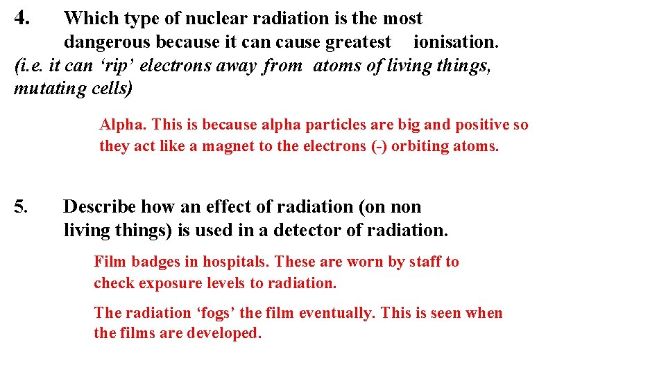 4. Which type of nuclear radiation is the most dangerous because it can cause