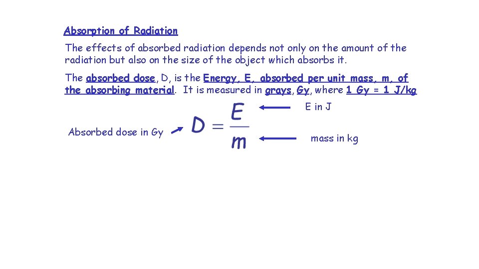 Absorption of Radiation The effects of absorbed radiation depends not only on the amount