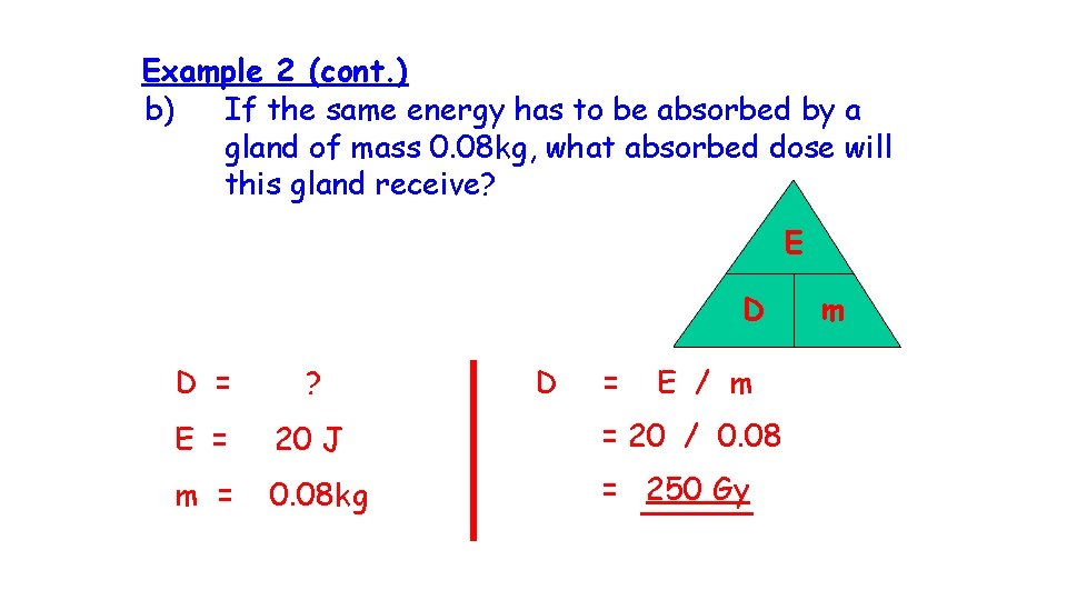 Example 2 (cont. ) b) If the same energy has to be absorbed by