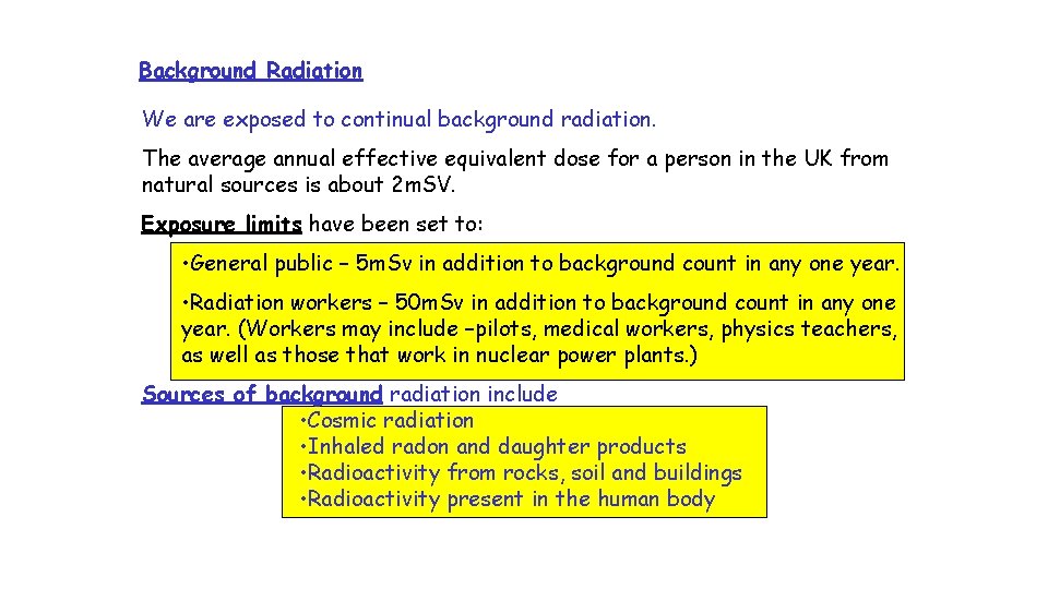 Background Radiation We are exposed to continual background radiation. The average annual effective equivalent