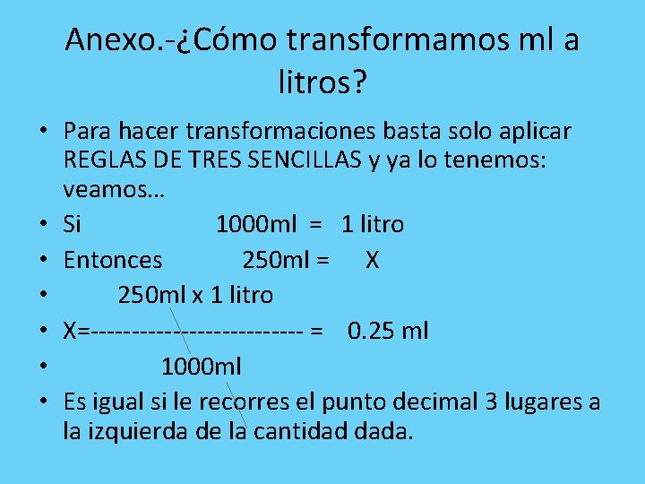Anexo. -¿Cómo transformamos ml a litros? • Para hacer transformaciones basta solo aplicar REGLAS