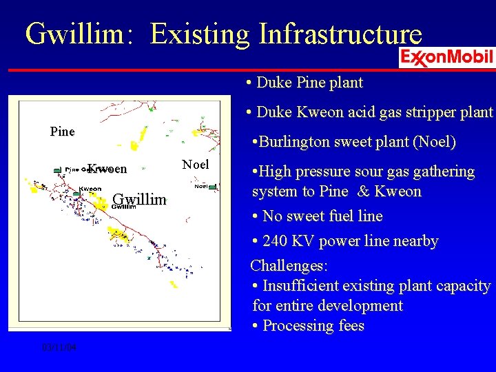 Gwillim: Existing Infrastructure • Duke Pine plant • Duke Kweon acid gas stripper plant