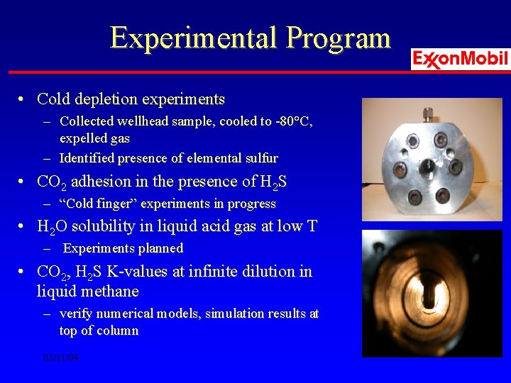 Experimental Program • Cold depletion experiments – Collected wellhead sample, cooled to -80°C, expelled