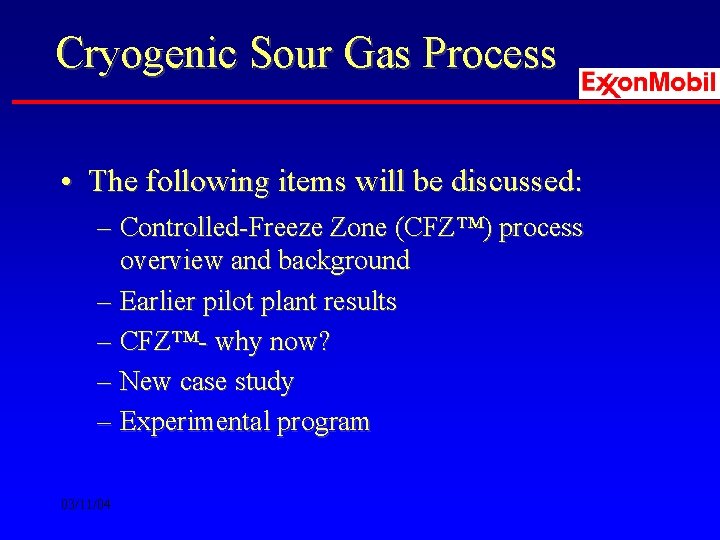 Cryogenic Sour Gas Process • The following items will be discussed: – Controlled-Freeze Zone