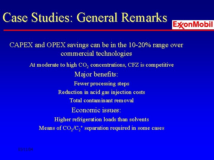 Case Studies: General Remarks CAPEX and OPEX savings can be in the 10 -20%