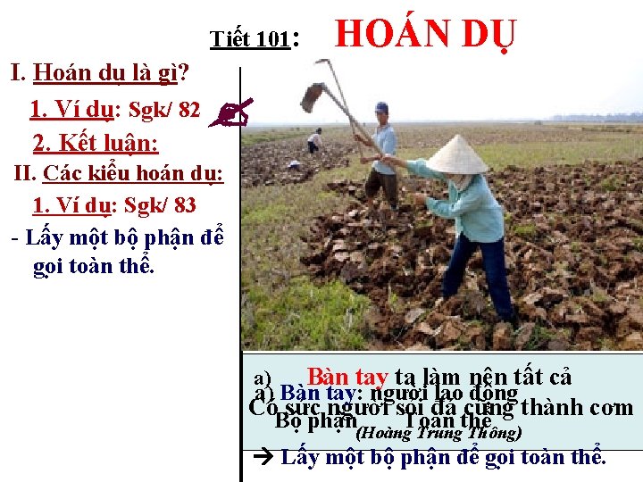 Tiết 101: I. Hoán dụ là gì? 1. Ví dụ: Sgk/ 82 2. Kết Tiết 101: I. Hoán dụ là gì? 1. Ví dụ: Sgk/ 82 2. Kết