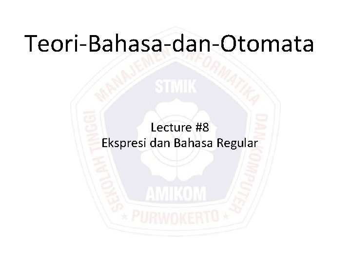 Teori-Bahasa-dan-Otomata Lecture #8 Ekspresi dan Bahasa Regular 