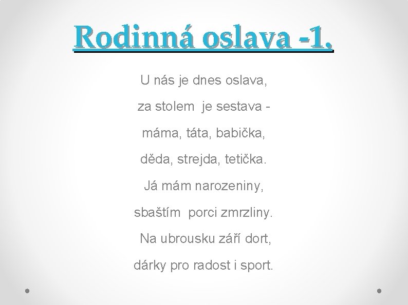 Rodinná oslava -1. U nás je dnes oslava, za stolem je sestava máma, táta,