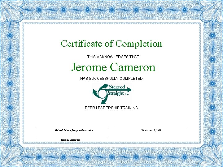 Certificate of Completion THIS ACKNOWLEDGES THAT Jerome Cameron HAS SUCCESSFULLY COMPLETED PEER LEADERSHIP TRAINING Certificate of Completion THIS ACKNOWLEDGES THAT Jerome Cameron HAS SUCCESSFULLY COMPLETED PEER LEADERSHIP TRAINING