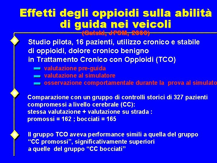 Effetti degli oppioidi sulla abilità di guida nei veicoli (Galski, JPSM, 2000) Studio pilota,