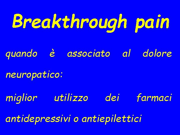 Breakthrough pain quando è associato al dolore neuropatico: miglior utilizzo dei farmaci antidepressivi o