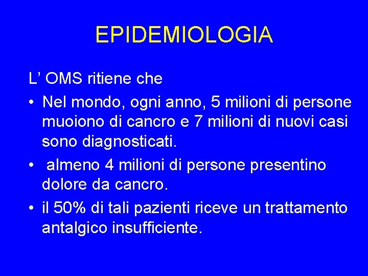 EPIDEMIOLOGIA L’ OMS ritiene che • Nel mondo, ogni anno, 5 milioni di persone