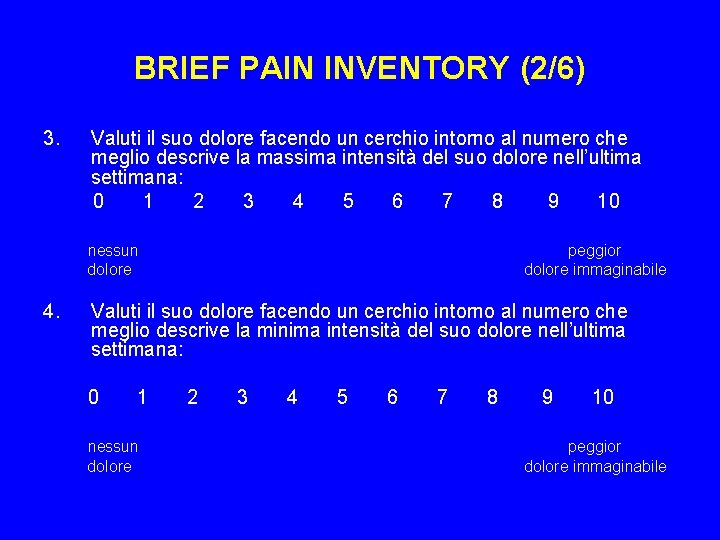 BRIEF PAIN INVENTORY (2/6) 3. Valuti il suo dolore facendo un cerchio intorno al