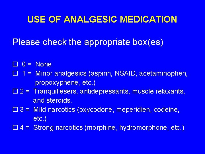 USE OF ANALGESIC MEDICATION Please check the appropriate box(es) 0 = None 1 =