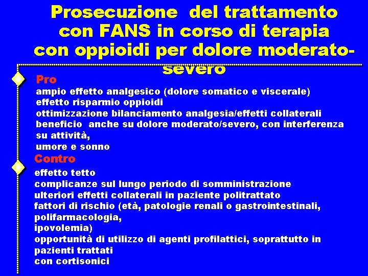 Prosecuzione del trattamento con FANS in corso di terapia con oppioidi per dolore moderatosevero Prosecuzione del trattamento con FANS in corso di terapia con oppioidi per dolore moderatosevero