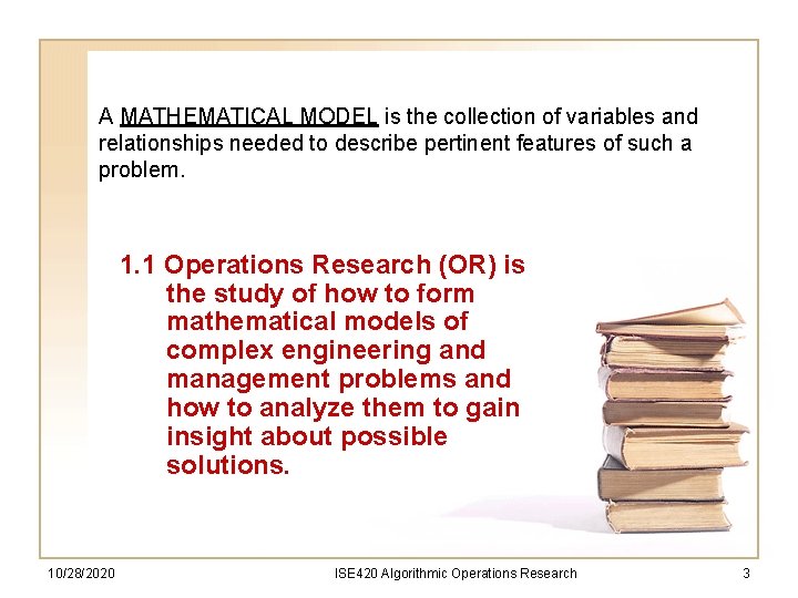 A MATHEMATICAL MODEL is the collection of variables and relationships needed to describe pertinent