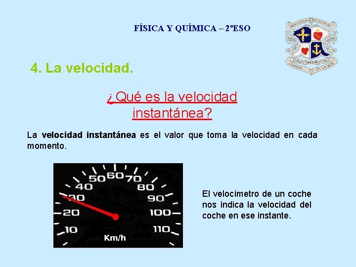 FÍSICA Y QUÍMICA – 2ºESO 4. La velocidad. ¿Qué es la velocidad instantánea? La