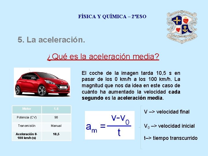 FÍSICA Y QUÍMICA – 2ºESO 5. La aceleración. ¿Qué es la aceleración media? El