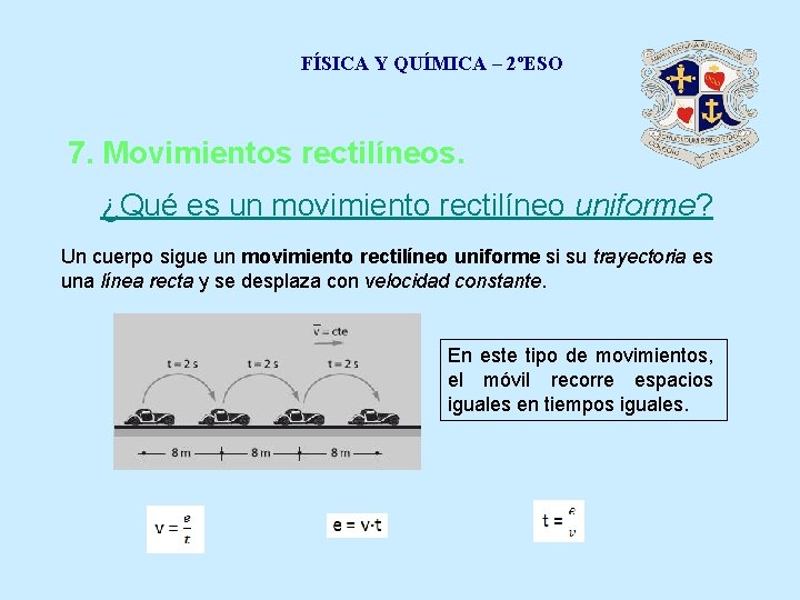 FÍSICA Y QUÍMICA – 2ºESO 7. Movimientos rectilíneos. ¿Qué es un movimiento rectilíneo uniforme?