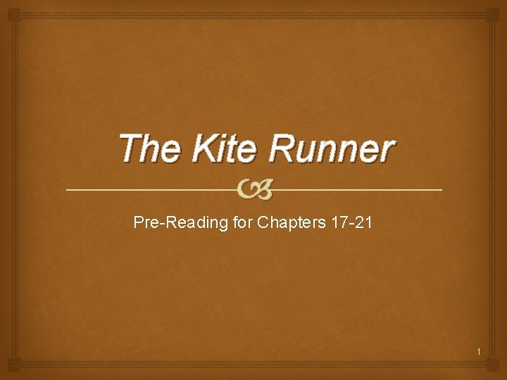 The Kite Runner Pre-Reading for Chapters 17 -21 1 