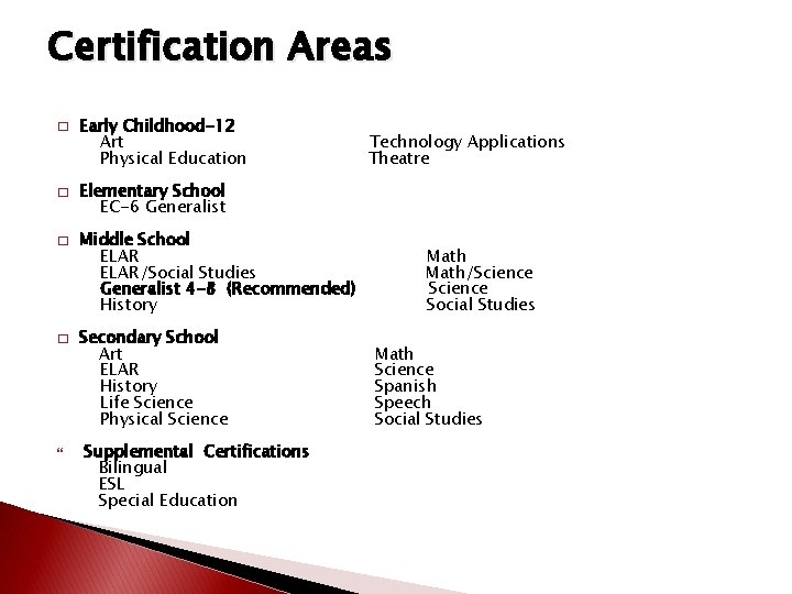 Certification Areas � � Early Childhood-12 Art Physical Education Technology Applications Theatre Elementary School Certification Areas � � Early Childhood-12 Art Physical Education Technology Applications Theatre Elementary School